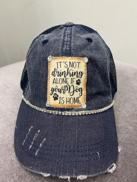 Jana's Bling Trucker Hat - "It's not drinking alone if your dog is home"